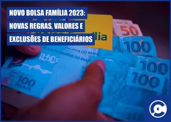 Novo Bolsa Família 2023: novas regras, valores e exclusões de beneficiários