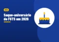 Ilustração de um bolo de aniversário com uma vela acesa, ao lado do título Saque-aniversário do FGTS em 2026